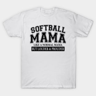 Softball Mama Like A Normal Mama But Louder And Prouder T-Shirt